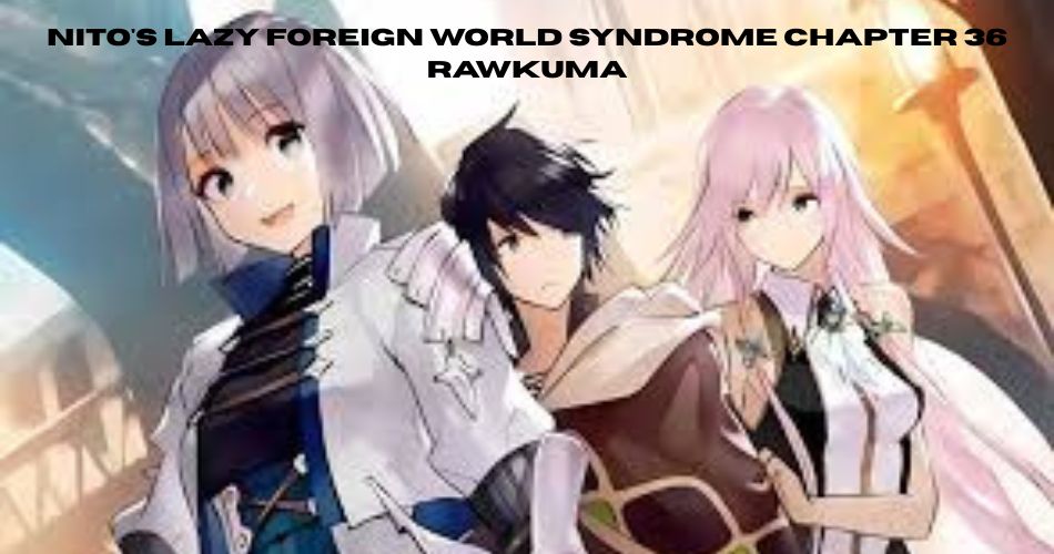 nito's lazy foreign world syndrome chapter 36 rawkuma