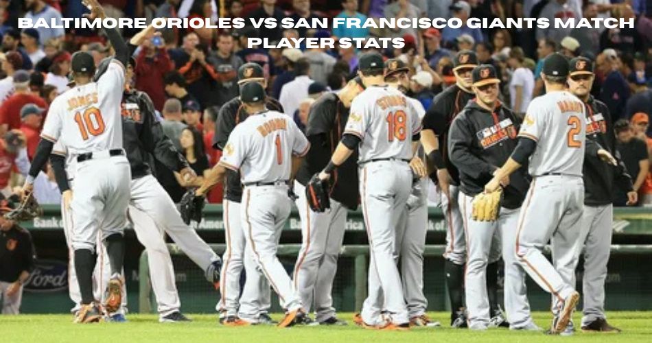 baltimore orioles vs san francisco giants match player stats